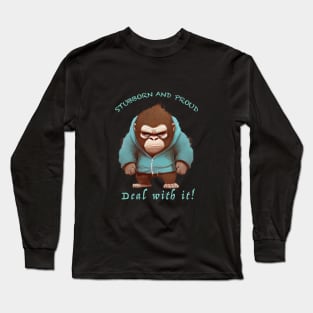 Gorilla Stubborn Deal With It Cute Adorable Funny Quote Long Sleeve T-Shirt